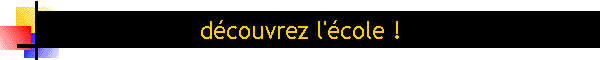 dcouvrez l'cole !